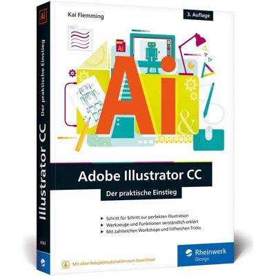 Adobe Illustrator Cc: Der Praktische Einstieg Adobe Illustrator Cc: Der Praktische Einstieg