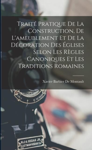 Lavishlivings2 Buch Traite Pratique De La Construction, De L'Ameublement Et De La Decoration Des Eglises Selon Les Regles Canoniques Et Les Traditions Romaines