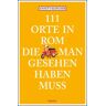 Emons Verlag 111 Orte in Rom, die man gesehen haben muss