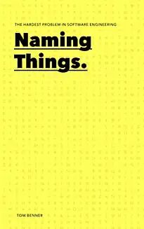 Independently published Naming Things: The Hardest Problem in Software Engineering