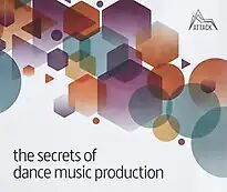 Jake Island Ltd The Secrets of Dance Music Production: The World's Leading Electronic Music Production Magazine Delivers the Definitive Guide to Making Cutting-Edge Dance Music