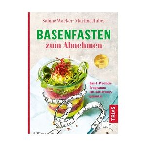 basenfasten zum Abnehmen von Sabine Wacker und Martina Huber, TRIAS-Verlag