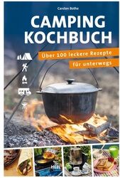 Camping Kochbuch - √ober 100 leckere Rezepte f√or unterwegs - Carsten Bothe - Heel Verlag