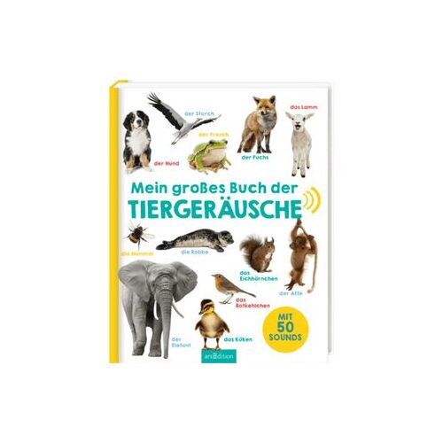 ARS EDITION ARSEDITION 978-3-8458-2036-1 Mein großes Buch der Tiergeräusche