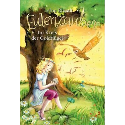Arena Eulenzauber, Band 10 - Im Kreis der Goldflügel Arena Eulenzauber, Band 10 - Im Kreis der Goldflügel
