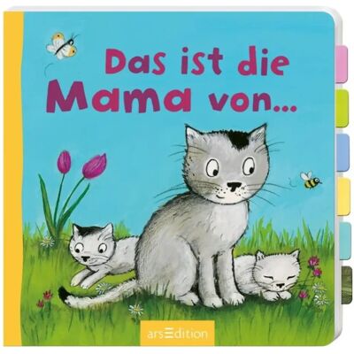ars Edition Das ist die Mama von.. ars Edition Das ist die Mama von..