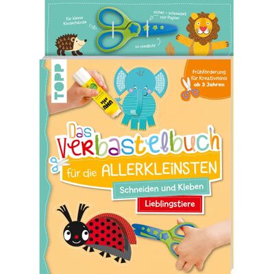 TOPP Das Verbastelbuch für die Allerkleinsten Lieblingstiere Schneiden und Kleben TOPP Das Verbastelbuch für die Allerkleinsten Lieblingstiere Schneiden und Kleben