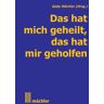 Test orbisana.de Das hat mich geheilt, das hat mir geholfen.Bd.1 - Gaby Mächler, Kartoniert (TB)