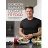 Test orbisana.de Gordon Ramsay Ultimate Fit Food - Gordon Ramsay, Gebunden