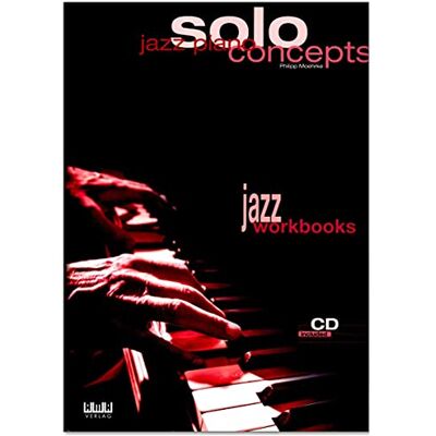 AMA Jazz Piano Solo Concepts Stilanalysen, Spieltipps, zahlreiche weiterführende Übungen und Hinweise Lehrbuch mit CD und Notenklammer 610255 4018262102550 AMA Jazz Piano Solo Concepts Stilanalysen, Spieltipps, zahlreiche weiterführende Übungen und Hinweise Lehrbuch mit CD und Notenklammer 610255 4018262102550
