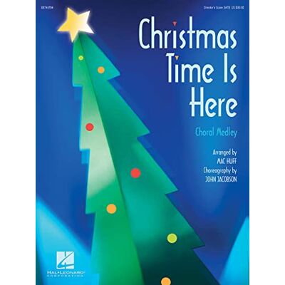 Hal Leonard Mac Huff-Christmas Time Is Here (Choral Medley)-SATB-SCORE Hal Leonard Mac Huff-Christmas Time Is Here (Choral Medley)-SATB-SCORE