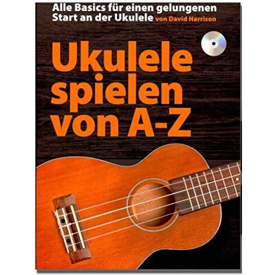 Bosworth Ukulele spielen von A-Z, Schule von David Harrison detailreichsten und umfassendsten Einführungen in das Ukulele-Spiel imt CD und Dunlop Plek Music BOE7814 9783865439246 Bosworth Ukulele spielen von A-Z, Schule von David Harrison detailreichsten und umfassendsten Einführungen in das Ukulele-Spiel imt CD und Dunlop Plek Music BOE7814 9783865439246