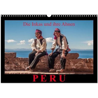 CALVENDO Peru, the Incas and their ancestors (Wall Calendar 2026 DIN A3 Landscape), 12 Month Wall Calendar CALVENDO Peru, the Incas and their ancestors (Wall Calendar 2026 DIN A3 Landscape), 12 Month Wall Calendar