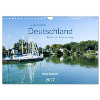 CALVENDO Hausbooturlaub Deutschland Berlin et Brandebourg (Calendrier mural 2027 DIN A4 vertical), calendrier mensuel CALVENDO Hausbooturlaub Deutschland Berlin et Brandebourg (Calendrier mural 2027 DIN A4 vertical), calendrier mensuel