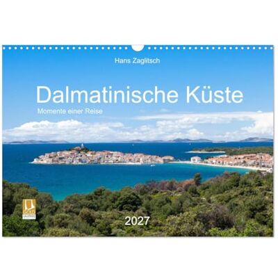 CALVENDO Côte dalmate Moments d'un voyage (Calendrier mural 2027 DIN A3 vertical), calendrier mensuel CALVENDO Côte dalmate Moments d'un voyage (Calendrier mural 2027 DIN A3 vertical), calendrier mensuel
