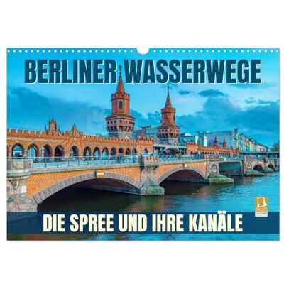 CALVENDO Voies navigables de Berlin La Spree et ses canaux (Calendrier mural 2027 DIN A3 vertical), calendrier mensuel CALVENDO Voies navigables de Berlin La Spree et ses canaux (Calendrier mural 2027 DIN A3 vertical), calendrier mensuel