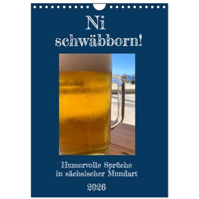 CALVENDO Ni schwäbborn! Mundart und Dialekt Kalender Sachsen (Wandkalender 2026 DIN A4 hoch), Monatskalender CALVENDO Ni schwäbborn! Mundart und Dialekt Kalender Sachsen (Wandkalender 2026 DIN A4 hoch), Monatskalender