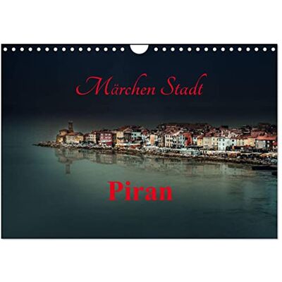 CALVENDO Märchen Stadt Piran (Wandkalender 2026 DIN A4 quer), Monatskalender: Ein Kalender für alle die Märchen, Geschichte und die Phantasie lieben ( Orte) CALVENDO Märchen Stadt Piran (Wandkalender 2026 DIN A4 quer), Monatskalender: Ein Kalender für alle die Märchen, Geschichte und die Phantasie lieben ( Orte)
