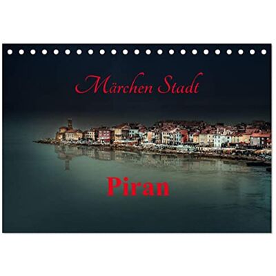 CALVENDO Märchen Stadt Piran (Tischkalender 2026 DIN A5 quer), Monatskalender: Ein Kalender für alle die Märchen, Geschichte und die Phantasie lieben ( Orte) CALVENDO Märchen Stadt Piran (Tischkalender 2026 DIN A5 quer), Monatskalender: Ein Kalender für alle die Märchen, Geschichte und die Phantasie lieben ( Orte)