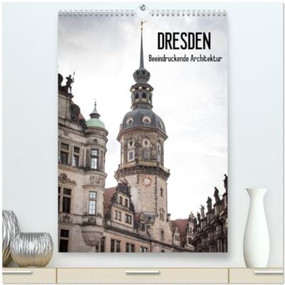 CALVENDO Dresden Beeindruckende Architektur (hochwertiger Premium Wandkalender 2026 DIN A2 hoch), Kunstdruck in Hochglanz: Die beeindruckende historische ... vereint in einem Kalender ( Orte) CALVENDO Dresden Beeindruckende Architektur (hochwertiger Premium Wandkalender 2026 DIN A2 hoch), Kunstdruck in Hochglanz: Die beeindruckende historische ... vereint in einem Kalender ( Orte)