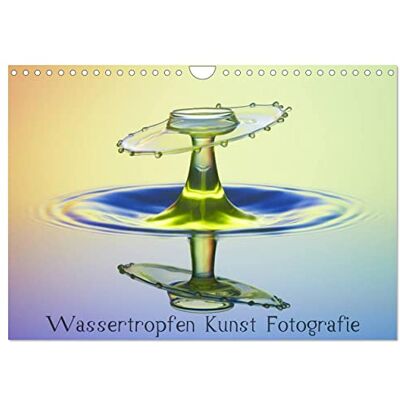 CALVENDO Wassertropfen Kunst Fotografie (Wandkalender 2026 DIN A4 quer), Monatskalender: Der etwas andere und besondere Kalender für Ihre eigenen 4 Wände. ( Kunst) CALVENDO Wassertropfen Kunst Fotografie (Wandkalender 2026 DIN A4 quer), Monatskalender: Der etwas andere und besondere Kalender für Ihre eigenen 4 Wände. ( Kunst)