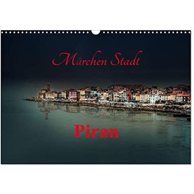CALVENDO Märchen Stadt Piran (Wandkalender 2026 DIN A3 quer), Monatskalender: Ein Kalender für alle die Märchen, Geschichte und die Phantasie lieben ( Orte) CALVENDO Märchen Stadt Piran (Wandkalender 2026 DIN A3 quer), Monatskalender: Ein Kalender für alle die Märchen, Geschichte und die Phantasie lieben ( Orte)