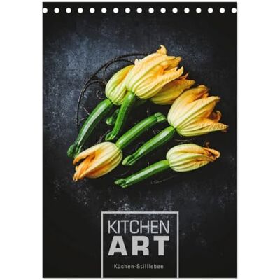 CALVENDO KITCHEN ART Küchen-Stillleben (Tischkalender 2026 DIN A5 hoch), Monatskalender: Spannende Stillleben aus der Küche ( Lifestyle) CALVENDO KITCHEN ART Küchen-Stillleben (Tischkalender 2026 DIN A5 hoch), Monatskalender: Spannende Stillleben aus der Küche ( Lifestyle)