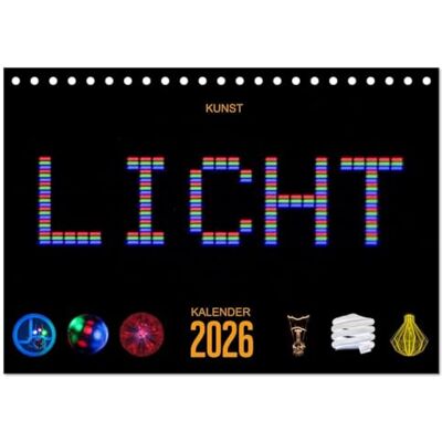 CALVENDO Kunst LICHT Kalender (Tischkalender 2026 DIN A5 quer), Monatskalender: Lichtquellen abwechslungsreich und überraschend dargestellt ( Technologie) CALVENDO Kunst LICHT Kalender (Tischkalender 2026 DIN A5 quer), Monatskalender: Lichtquellen abwechslungsreich und überraschend dargestellt ( Technologie)
