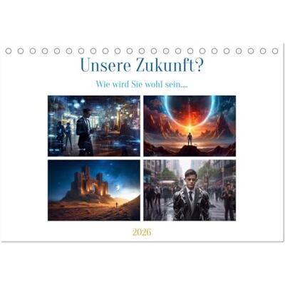 CALVENDO Unsere Zukunft? (Tischkalender 2026 DIN A5 quer), Monatskalender: Was ist unsere Zukunft. Wie gestalten wir unsere Zukunft. Einige Beispiele ... Kalender zeigen. ( Technologie) CALVENDO Unsere Zukunft? (Tischkalender 2026 DIN A5 quer), Monatskalender: Was ist unsere Zukunft. Wie gestalten wir unsere Zukunft. Einige Beispiele ... Kalender zeigen. ( Technologie)