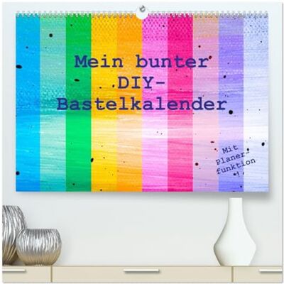 CALVENDO Mein bunter DIY-Bastelkalender (hochwertiger Premium Wandkalender 2026 DIN A2 quer), Kunstdruck in Hochglanz: Hochwertiger Do-it-yourself-Kalender für ... für Kinder und Erwachsene ( Hobbys) CALVENDO Mein bunter DIY-Bastelkalender (hochwertiger Premium Wandkalender 2026 DIN A2 quer), Kunstdruck in Hochglanz: Hochwertiger Do-it-yourself-Kalender für ... für Kinder und Erwachsene ( Hobbys)