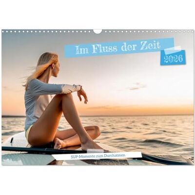 CALVENDO Im Fluss der Zeit – SUP-Momente zum Durchatmen (Wandkalender 2026 DIN A3 quer), Monatskalender: Ein Kalender für alle, die Stille suchen und Schönheit atmen möchten. ( Sport) CALVENDO Im Fluss der Zeit – SUP-Momente zum Durchatmen (Wandkalender 2026 DIN A3 quer), Monatskalender: Ein Kalender für alle, die Stille suchen und Schönheit atmen möchten. ( Sport)