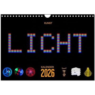 CALVENDO Kunst LICHT Kalender (Wandkalender 2026 DIN A4 quer), Monatskalender: Lichtquellen abwechslungsreich und überraschend dargestellt ( Technologie) CALVENDO Kunst LICHT Kalender (Wandkalender 2026 DIN A4 quer), Monatskalender: Lichtquellen abwechslungsreich und überraschend dargestellt ( Technologie)