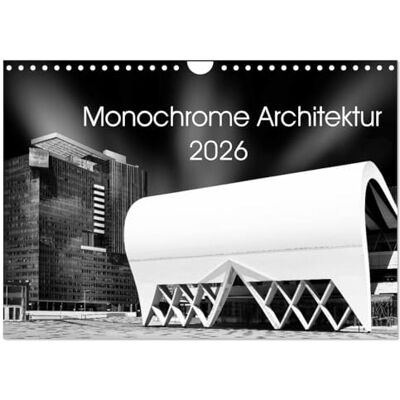 CALVENDO Monochrome Architektur (Wandkalender 2026 DIN A4 quer), Monatskalender: Dieser Kalender zeigt moderne Architektur aus Europa, bearbeitet in monochrome fineart. ( Orte) CALVENDO Monochrome Architektur (Wandkalender 2026 DIN A4 quer), Monatskalender: Dieser Kalender zeigt moderne Architektur aus Europa, bearbeitet in monochrome fineart. ( Orte)