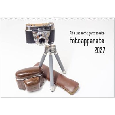 CALVENDO Kalender 2027 · Alte und nicht ganz so alte Fotoapparate Bilder von alten und neueren Fotoapparaten · DIN A3 quer · Wandkalender CALVENDO Kalender 2027 · Alte und nicht ganz so alte Fotoapparate Bilder von alten und neueren Fotoapparaten · DIN A3 quer · Wandkalender