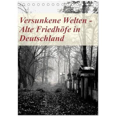 CALVENDO Versunkene Welten Alte Friedhöfe in Deutschland (Tischkalender 2026 DIN A5 hoch), Monatskalender: Bedeutende Orte der Erinnerung, ... eindrucksvollen Fotografien. ( Kunst) CALVENDO Versunkene Welten Alte Friedhöfe in Deutschland (Tischkalender 2026 DIN A5 hoch), Monatskalender: Bedeutende Orte der Erinnerung, ... eindrucksvollen Fotografien. ( Kunst)