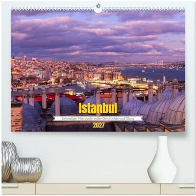 CALVENDO Kalender 2027 · Istanbul Lebendige Metropole voller Geschichte und Pracht Die prachtvollste Stadt der Türkei · DIN A2 quer · Premium Wandkalender CALVENDO Kalender 2027 · Istanbul Lebendige Metropole voller Geschichte und Pracht Die prachtvollste Stadt der Türkei · DIN A2 quer · Premium Wandkalender