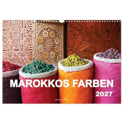 CALVENDO Marokkos Farben (Wandkalender 2027 DIN A3 quer), Monatskalender: Farbenprächtige Fotos aus den Souks von Marokko begleiten Sie durch das ganze Jahr. ( Orte) CALVENDO Marokkos Farben (Wandkalender 2027 DIN A3 quer), Monatskalender: Farbenprächtige Fotos aus den Souks von Marokko begleiten Sie durch das ganze Jahr. ( Orte)
