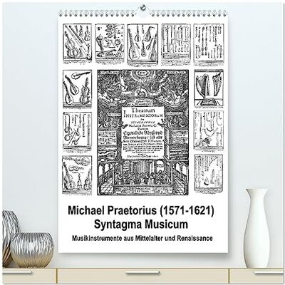CALVENDO Michael Praetorius Syntagma Musicum (hochwertiger Premium Wandkalender 2026 DIN A2 hoch), Kunstdruck in Hochglanz: Musikinstrumente der Renaissance ( Kunst) CALVENDO Michael Praetorius Syntagma Musicum (hochwertiger Premium Wandkalender 2026 DIN A2 hoch), Kunstdruck in Hochglanz: Musikinstrumente der Renaissance ( Kunst)