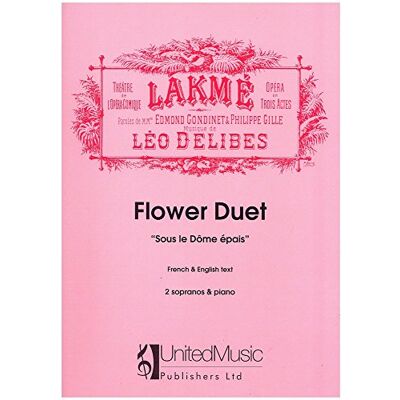 United Flower duet (Sous le dome épais) : for 2 sopranos and piano (fr/en) United Flower duet (Sous le dome épais) : for 2 sopranos and piano (fr/en)