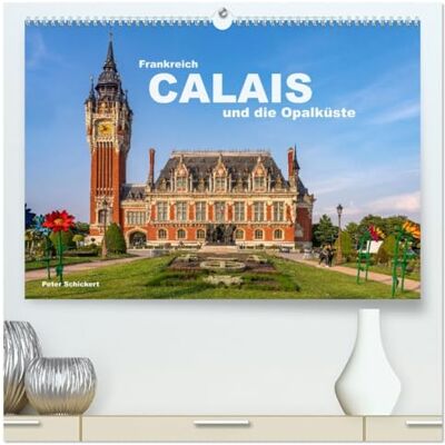 CALVENDO Frankreich Calais und die Opalküste (hochwertiger Premium Wandkalender 2026 DIN A2 quer), Kunstdruck in Hochglanz: Die sehenswerte Stadt Calais und ... französische Opalküste. ( Orte) CALVENDO Frankreich Calais und die Opalküste (hochwertiger Premium Wandkalender 2026 DIN A2 quer), Kunstdruck in Hochglanz: Die sehenswerte Stadt Calais und ... französische Opalküste. ( Orte)