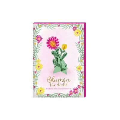 Coppenrath Verlag 3D-Blumen – Blumen für dich! Coppenrath Verlag 3D-Blumen – Blumen für dich!