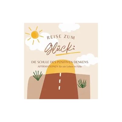 TheHappinessCompany Reise zum Glück: Affirmationen für ein Leben in Fülle TheHappinessCompany Reise zum Glück: Affirmationen für ein Leben in Fülle