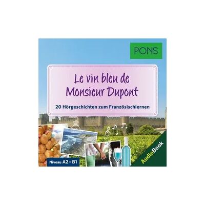 PONS Hörbuch Französisch: Le vin bleu de Monsieur Dupont PONS Hörbuch Französisch: Le vin bleu de Monsieur Dupont