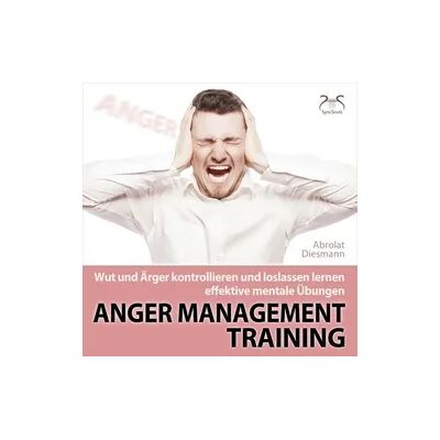 SyncSouls audiobooks Anger Management Training - Wut und Ärger kontrollieren und loslassen lernen - effektive mentale Übungen SyncSouls audiobooks Anger Management Training - Wut und Ärger kontrollieren und loslassen lernen - effektive mentale Übungen