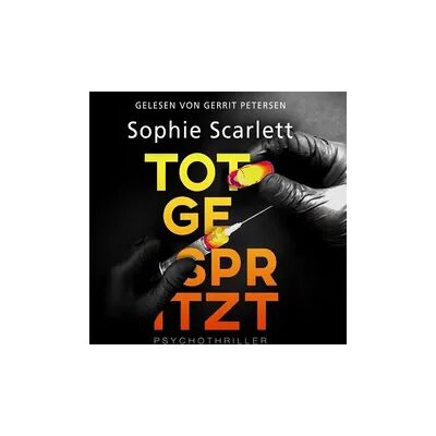 Scarlett Audio Verlag Totgespritzt: Psychothriller Scarlett Audio Verlag Totgespritzt: Psychothriller