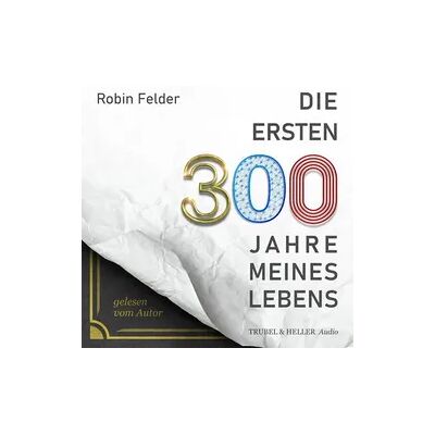 Trubel & Heller Audio Die ersten 300 Jahre meines Lebens Trubel & Heller Audio Die ersten 300 Jahre meines Lebens