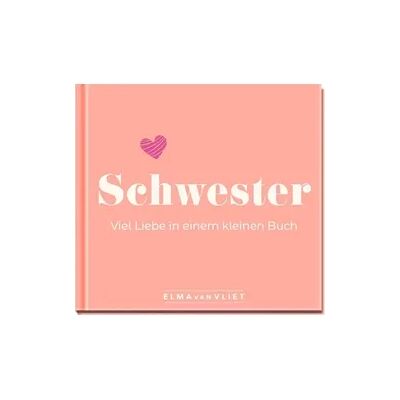 Elma van Vliet Schwester. Liebe Mini-Buch - Geschenk für Schwester Elma van Vliet Schwester. Liebe Mini-Buch - Geschenk für Schwester