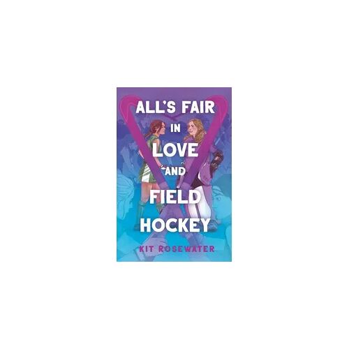 Random House LLC US All's Fair in Love and Field Hockey
