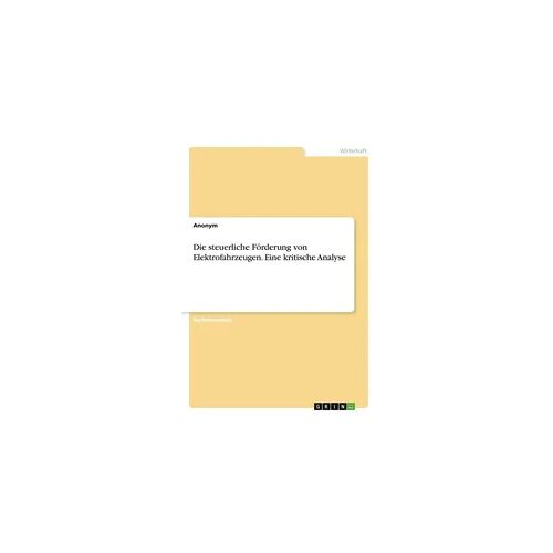 GRIN Die steuerliche Förderung von Elektrofahrzeugen. Eine kritische Analyse