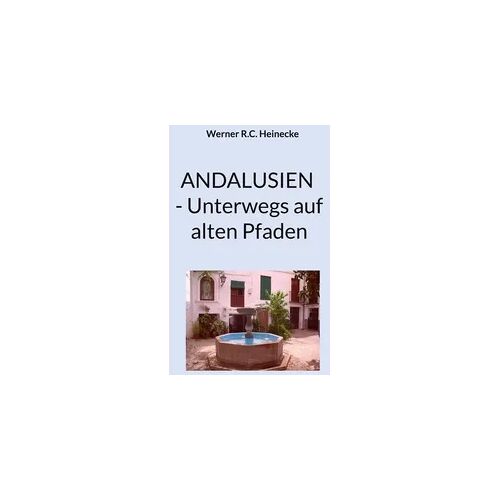 BoD – Books on Demand Andalusien - Unterwegs auf alten Pfaden
